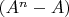 $(A^n - A)$