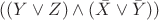 $((Y \vee Z) \wedge (\bar{X} \vee \bar{Y}))$