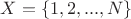 $X=\{1,2,...,N\}$