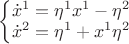 $\left\{\begin{matrix}
\dot x^1 = \eta^1 x^1 - \eta^2 \\
\dot x^2 = \eta^1 + x^1 \eta^2 \\
\end{matrix}\right.$