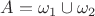 $\[A = {\omega _1} \cup {\omega _2}\]$