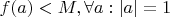 $f(a)<M, \forall a:|a|=1$