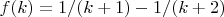 $f(k)=1/(k+1)-1/(k+2)$