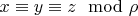 $x \equiv y \equiv z \mod \rho$