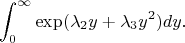 $$\int_{0}^{\infty} \exp(\lambda_2y+\lambda_3y^2) dy.$$