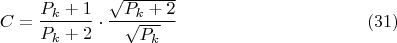 $$C=\frac{P_{k}+1}{P_{k}+2}\cdot\frac{\sqrt{P_{k}+2}}{\sqrt{P_k}}\eqno(31)$$