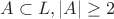 $A\subset L,|A|\ge 2$