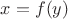 $ x=f(y)$