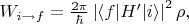 $   W _ {i \rightarrow f} = \frac {2 \pi} {\hbar} \left | \langle f|H^{\prime} |i \rangle \right | ^ {2} \rho, $