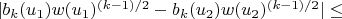 $\lvert b_k(u_1) w(u_1)^{(k-1)/2}-b_k(u_2) w(u_2)^{(k-1)/2} \rvert \le $
