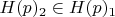 $H(p)_2\in H(p)_1$