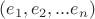 $(e_1,e_2,...e_n)$
