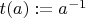 $t(a):=a^{-1}$