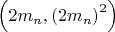 $\[\left( {2{m_n},{{\left( {2{m_n}} \right)}^2}} \right)\]$