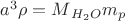 $a^{3}\rho =M{_{H_{2}O}}m_{p} $