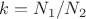 $k=N_1/N_2$