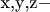 $\[{\text{x}}{\text{,y}}{\text{,z}} - \]$