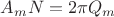 $A_m N = 2 \pi Q_m$