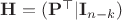 $\mathbf H=(\mathbf P^\top | \mathbf I_{n-k})$