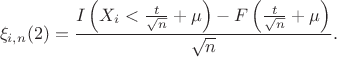 $$\xi_{i,n}(2)=\frac{I\left(X_i < \tfrac{t}{\sqrt{n}} + \mu\right) - F\left(\tfrac{t}{\sqrt{n}} + \mu\right)}{\sqrt{n}}.$$