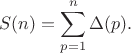 $$ S(n) = \sum_{p=1}^{n} \Delta(p). $$