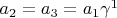 $a_2=a_3=a_1\gamma^1$