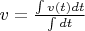 $v=\frac{\int v(t) dt}{\int dt}$