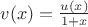$v(x)= \frac {u(x)}{1+x}$