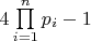 $4\prod\limits_{i=1}^np_i-1$