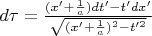 $d\tau = \frac{(x' + \frac{1}{a})dt' - t'dx'}{\sqrt{(x' + \frac{1}{a})^2 - t'^2}}$