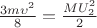 $\frac {3m\upsilon^2} 8 = \frac {MU_2^2} 2$