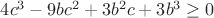 $4c^3-9bc^2+3b^2c+3b^3\ge0$