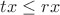 $\[tx \le rx\]$