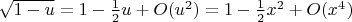 $\sqrt {1-u}=1-\frac 12u+O(u^2)=1-\frac 12x^2+O(x^4)$