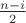 $\frac{n-i}{2}$