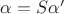 $\alpha = S \alpha'$