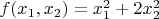 $f(x_1, x_2) = x_1^2 + 2x_2^2$