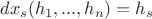 $dx_s(h_1,...,h_n)=h_s$