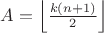 $A=\[\left\lfloor {\frac{{k(n + 1)}}{2}} \right\rfloor \]$