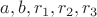 $a, b, r_1, r_2, r_3$