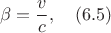 $$ \beta =\frac{v}{c}, \quad (6.5)$$