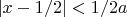 $|x-1/2|<1/2a$