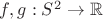 $f,g:S^2\to\mathbb{R}$