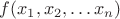 $f(x_1,x_2,\dots{x_n})$