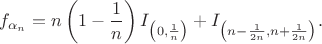 $$f_{\alpha_n} = n \left(1 - \frac{1}{n}\right) I_{\big(0, \frac{1}{n}\big)} +  I_{\big(n - \frac{1}{2n}, n + \frac{1}{2n}\big)}.$$