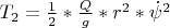$T_2=\frac 1 2*\frac Q g*r^2*\dot\psi^2$