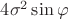 $4\sigma^2\sin \varphi$