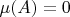 \mu(A) = 0