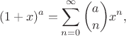$$(1+x)^a=\sum_{n=0}^{\infty}\binom{a}{n}x^n,$$