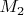 $ M_2 $